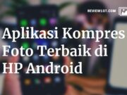 Aplikasi Kompres Foto Terbaik dan HP Android 2022 (Terbaru) wp-1644411277164_resize_80.jpg