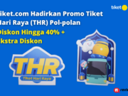 tiket.com Hadirkan Promo Tiket Hari Raya (THR) Pol-polan Tiket-Hari-Raya-THR-Pol-polan.png